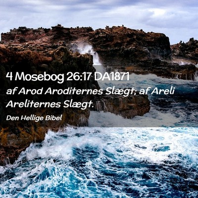 Picture 02 - 4 Mosebog 26:17 DA1871 - af Arod Aroditernes Slægt; af Areli Areliternes - Bible Verse Picture