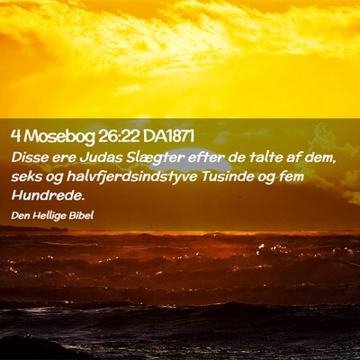 Picture 02 - 4 Mosebog 26:22 DA1871 - Disse ere Judas Slægter efter de talte af dem, - Bible Verse Picture