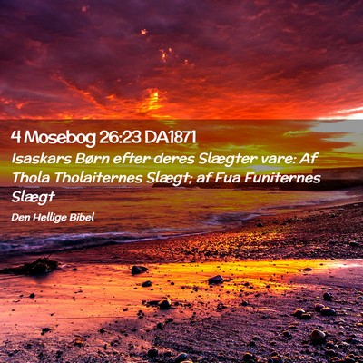 Picture 02 - 4 Mosebog 26:23 DA1871 - Isaskars Børn efter deres Slægter vare: Af - Bible Verse Picture