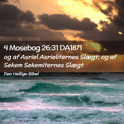 Picture 02 - 4 Mosebog 26:31 DA1871 - og af Asriel Asrieliternes Slægt; og af Sekem - Bible Verse Picture