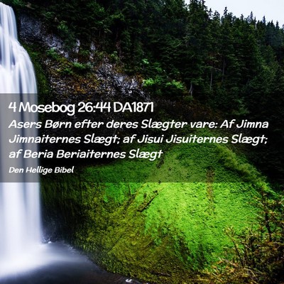 Picture 02 - 4 Mosebog 26:44 DA1871 - Asers Børn efter deres Slægter vare: Af Jimna - Bible Verse Picture