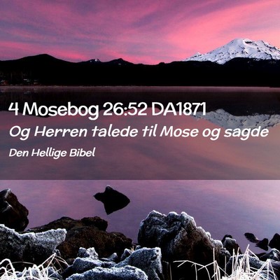 Picture 02 - 4 Mosebog 26:52 DA1871 - Og Herren talede til Mose og - Bible Verse Picture