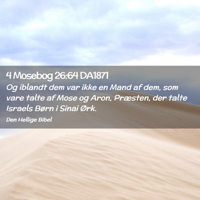 Picture 02 - 4 Mosebog 26:64 DA1871 - Og iblandt dem var ikke en Mand af dem, som vare - Bible Verse Picture