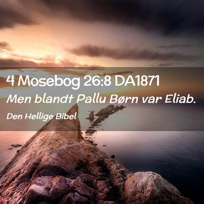 Picture 02 - 4 Mosebog 26:8 DA1871 - Men blandt Pallu Børn var - Bible Verse Picture