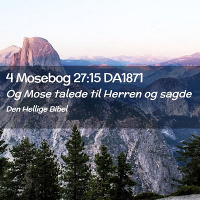 Picture 02 - 4 Mosebog 27:15 DA1871 - Og Mose talede til Herren og - Bible Verse Picture