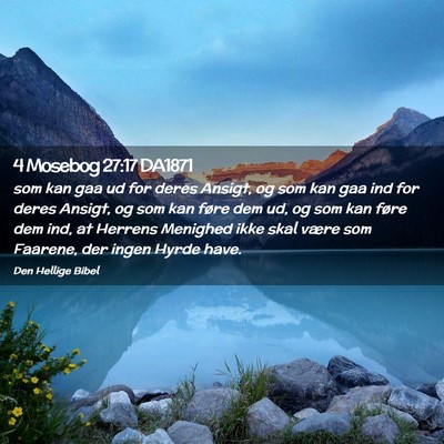 Picture 02 - 4 Mosebog 27:17 DA1871 - som kan gaa ud for deres Ansigt, og som kan gaa - Bible Verse Picture