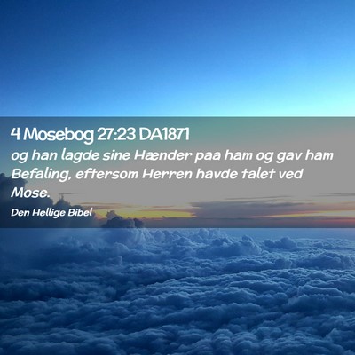 Picture 02 - 4 Mosebog 27:23 DA1871 - og han lagde sine Hænder paa ham og gav ham - Bible Verse Picture