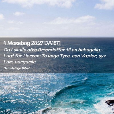 Picture 02 - 4 Mosebog 28:27 DA1871 - Og I skulle ofre Brændoffer til en behagelig - Bible Verse Picture