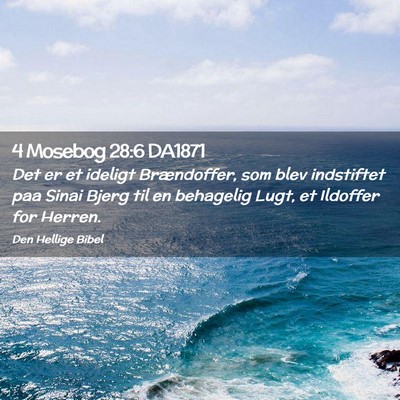 Picture 02 - 4 Mosebog 28:6 DA1871 - Det er et ideligt Brændoffer, som blev - Bible Verse Picture