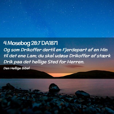 Picture 02 - 4 Mosebog 28:7 DA1871 - Og som Drikoffer dertil en Fjerdepart af en Hin - Bible Verse Picture