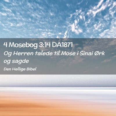 Picture 02 - 4 Mosebog 3:14 DA1871 - Og Herren talede til Mose i Sinai Ørk og - Bible Verse Picture