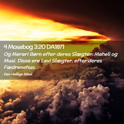 Picture 02 - 4 Mosebog 3:20 DA1871 - Og Merari Børn efter deres Slægter: Maheli og - Bible Verse Picture