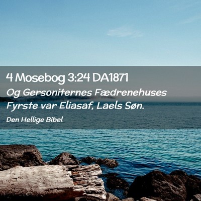 Picture 02 - 4 Mosebog 3:24 DA1871 - Og Gersoniternes Fædrenehuses Fyrste var - Bible Verse Picture