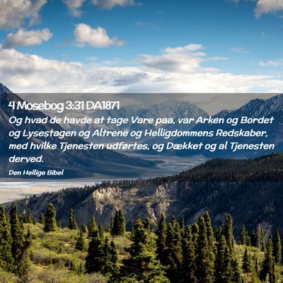 Picture 02 - 4 Mosebog 3:31 DA1871 - Og hvad de havde at tage Vare paa, var Arken og - Bible Verse Picture