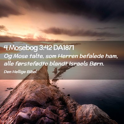 Picture 02 - 4 Mosebog 3:42 DA1871 - Og Mose talte, som Herren befalede ham, alle - Bible Verse Picture