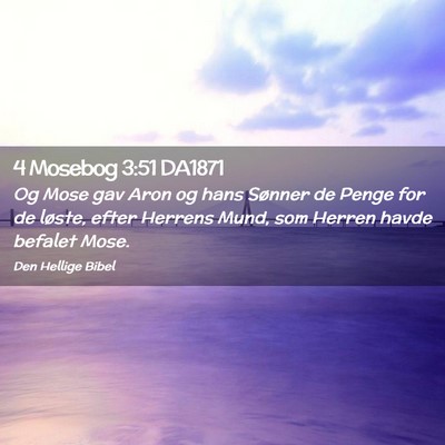 Picture 02 - 4 Mosebog 3:51 DA1871 - Og Mose gav Aron og hans Sønner de Penge for de - Bible Verse Picture