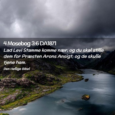 Picture 02 - 4 Mosebog 3:6 DA1871 - Lad Levi Stamme komme nær, og du skal stille dem - Bible Verse Picture