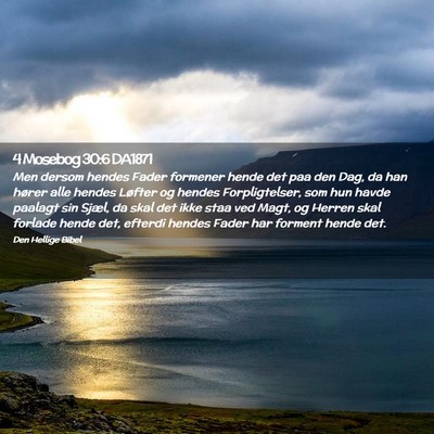 Picture 02 - 4 Mosebog 30:6 DA1871 - Men dersom hendes Fader formener hende det paa - Bible Verse Picture