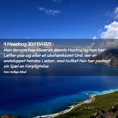Picture 02 - 4 Mosebog 30:7 DA1871 - Men dersom hun bliver en Mands Hustru, og hun har - Bible Verse Picture