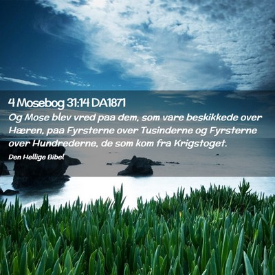 Picture 02 - 4 Mosebog 31:14 DA1871 - Og Mose blev vred paa dem, som vare beskikkede - Bible Verse Picture