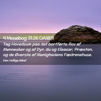 Picture 02 - 4 Mosebog 31:26 DA1871 - Tag Hovedsum paa det bortførte Rov af Mennesker - Bible Verse Picture