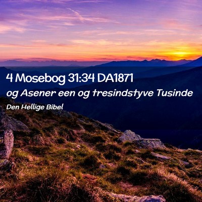 Picture 02 - 4 Mosebog 31:34 DA1871 - og Asener een og tresindstyve - Bible Verse Picture