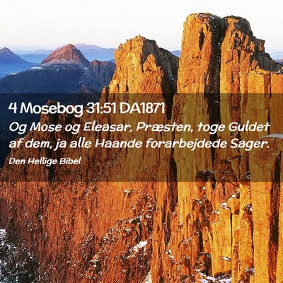 Picture 02 - 4 Mosebog 31:51 DA1871 - Og Mose og Eleasar, Præsten, toge Guldet af dem, - Bible Verse Picture