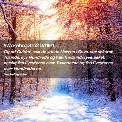 Picture 02 - 4 Mosebog 31:52 DA1871 - Og alt Guldet, som de ydede Herren i Gave, var - Bible Verse Picture