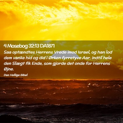 Picture 02 - 4 Mosebog 32:13 DA1871 - Saa optændtes Herrens Vrede imod Israel, og han - Bible Verse Picture