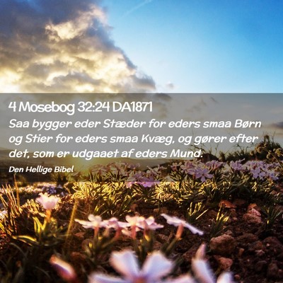 Picture 02 - 4 Mosebog 32:24 DA1871 - Saa bygger eder Stæder for eders smaa Børn og - Bible Verse Picture