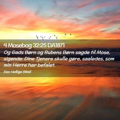 Picture 02 - 4 Mosebog 32:25 DA1871 - Og Gads Børn og Rubens Børn sagde til Mose, - Bible Verse Picture