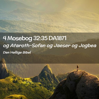 Picture 02 - 4 Mosebog 32:35 DA1871 - og Ataroth-Sofan og Jaeser og - Bible Verse Picture