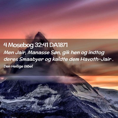 Picture 02 - 4 Mosebog 32:41 DA1871 - Men Jair, Manasse Søn, gik hen og indtog deres - Bible Verse Picture