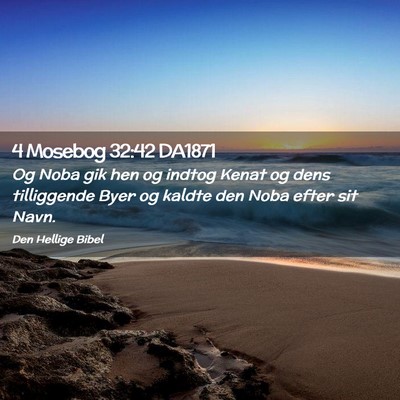 Picture 02 - 4 Mosebog 32:42 DA1871 - Og Noba gik hen og indtog Kenat og dens - Bible Verse Picture
