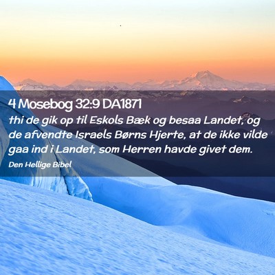 Picture 02 - 4 Mosebog 32:9 DA1871 - thi de gik op til Eskols Bæk og besaa Landet, og - Bible Verse Picture