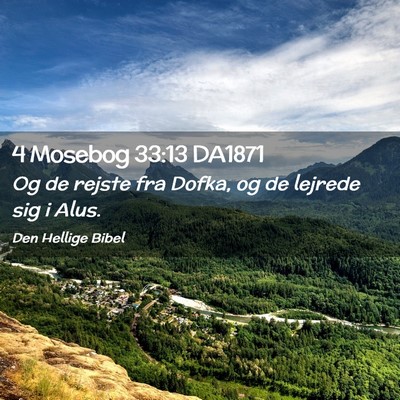 Picture 02 - 4 Mosebog 33:13 DA1871 - Og de rejste fra Dofka, og de lejrede sig i - Bible Verse Picture