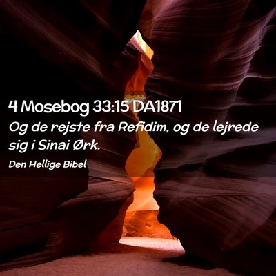Picture 02 - 4 Mosebog 33:15 DA1871 - Og de rejste fra Refidim, og de lejrede sig i - Bible Verse Picture