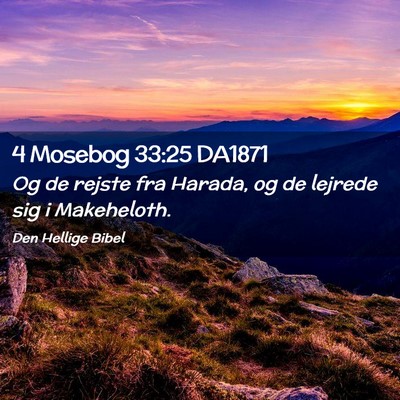 Picture 02 - 4 Mosebog 33:25 DA1871 - Og de rejste fra Harada, og de lejrede sig i - Bible Verse Picture
