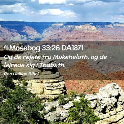 Picture 02 - 4 Mosebog 33:26 DA1871 - Og de rejste fra Makeheloth, og de lejrede sig i - Bible Verse Picture