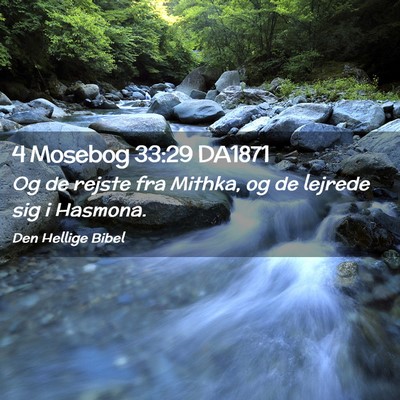 Picture 02 - 4 Mosebog 33:29 DA1871 - Og de rejste fra Mithka, og de lejrede sig i - Bible Verse Picture