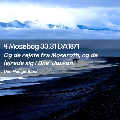 Picture 02 - 4 Mosebog 33:31 DA1871 - Og de rejste fra Moseroth, og de lejrede sig i - Bible Verse Picture