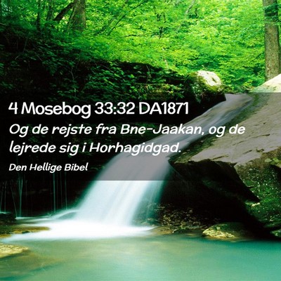 Picture 02 - 4 Mosebog 33:32 DA1871 - Og de rejste fra Bne-Jaakan, og de lejrede sig i - Bible Verse Picture