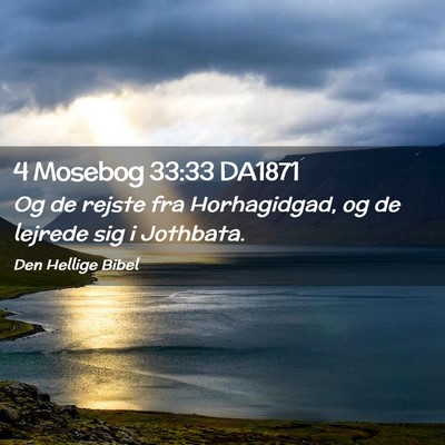 Picture 02 - 4 Mosebog 33:33 DA1871 - Og de rejste fra Horhagidgad, og de lejrede sig i - Bible Verse Picture