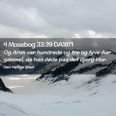 Picture 02 - 4 Mosebog 33:39 DA1871 - Og Aron var hundrede og tre og tyve Aar gammel, - Bible Verse Picture