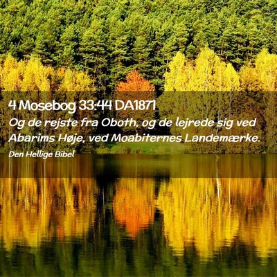 Picture 02 - 4 Mosebog 33:44 DA1871 - Og de rejste fra Oboth, og de lejrede sig ved - Bible Verse Picture