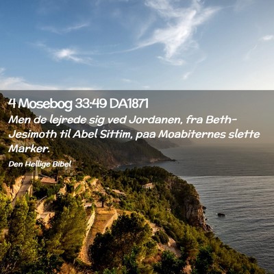 Picture 02 - 4 Mosebog 33:49 DA1871 - Men de lejrede sig ved Jordanen, fra - Bible Verse Picture