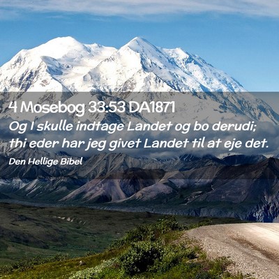 Picture 02 - 4 Mosebog 33:53 DA1871 - Og I skulle indtage Landet og bo derudi; thi eder - Bible Verse Picture