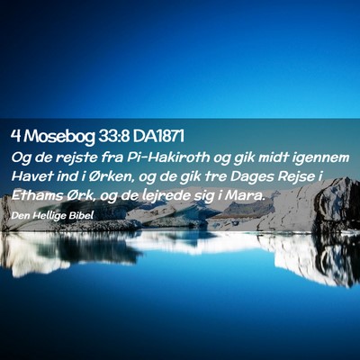 Picture 02 - 4 Mosebog 33:8 DA1871 - Og de rejste fra Pi-Hakiroth og gik midt igennem - Bible Verse Picture