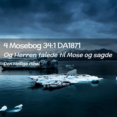 Picture 02 - 4 Mosebog 34:1 DA1871 - Og Herren talede til Mose og - Bible Verse Picture