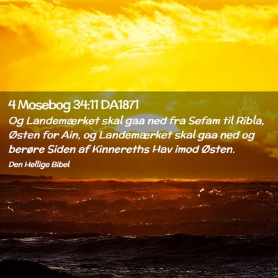 Picture 02 - 4 Mosebog 34:11 DA1871 - Og Landemærket skal gaa ned fra Sefam til Ribla, - Bible Verse Picture